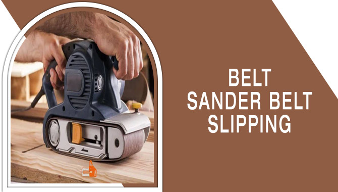 Belt Sander Belt Slipping
