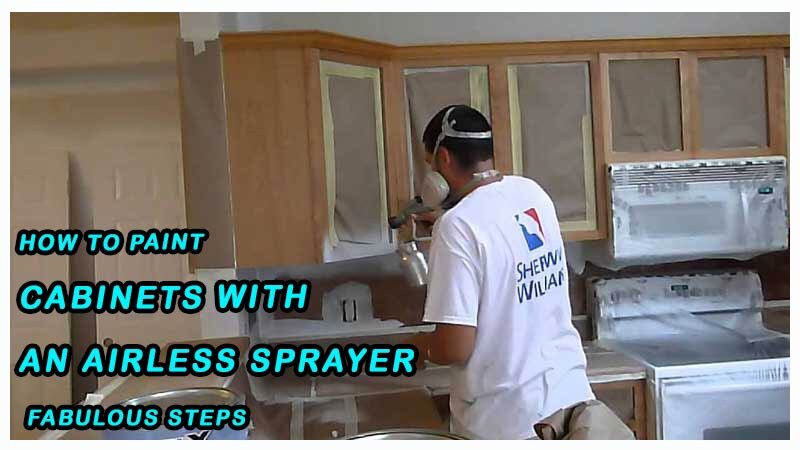 How To Paint Cabinets With An Airless Sprayer