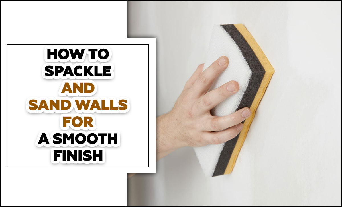 How To Spackle And Sand Walls For A Smooth Finish