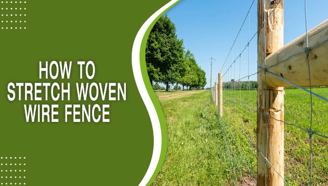 How To Stretch Woven Wire Fence