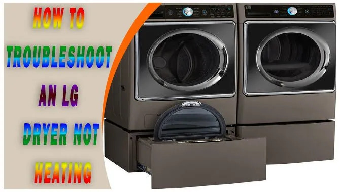 How To Troubleshoot An LG Dryer Not Heating