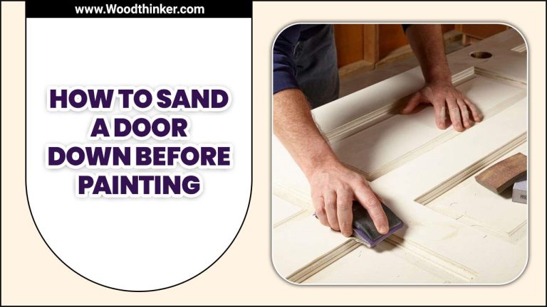 How To Sand A Door Down Before Painting – Follow The Guideline