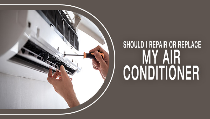 Should I Repair Or Replace My Air Conditioner