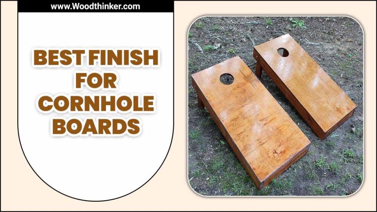 Best Finish For Cornhole Boards [A Complete Guideline]