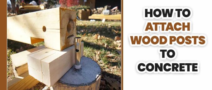 How To Attach Wood Posts To Concrete