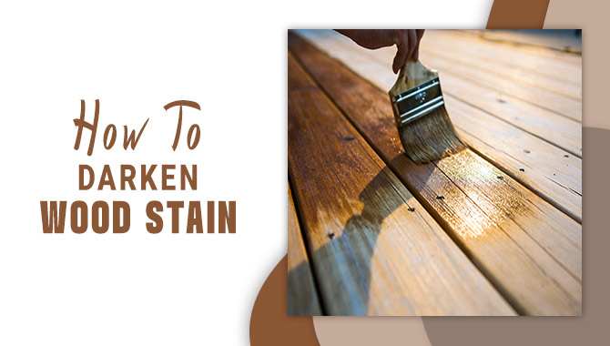 How To Darken Wood Stain