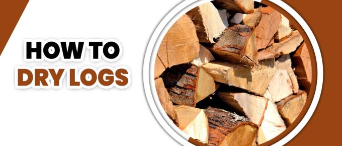 How To Dry Logs