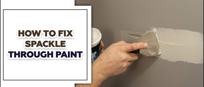 How To Fix Spackle Through Paint