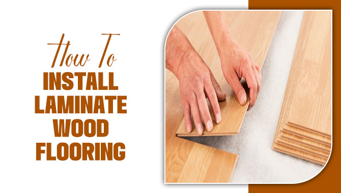 How To Install Laminate Wood Flooring