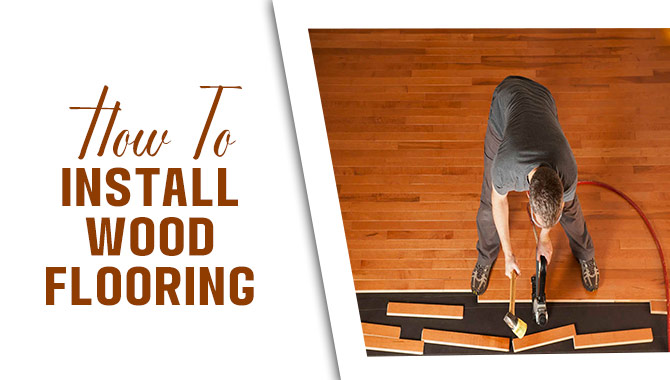 How To Install Wood Flooring