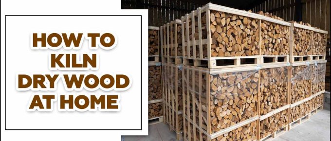How To Kiln Dry Wood At Home