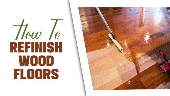How To Refinish Wood Floors