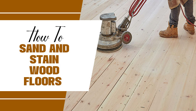 How To Sand And Stain Wood Floors