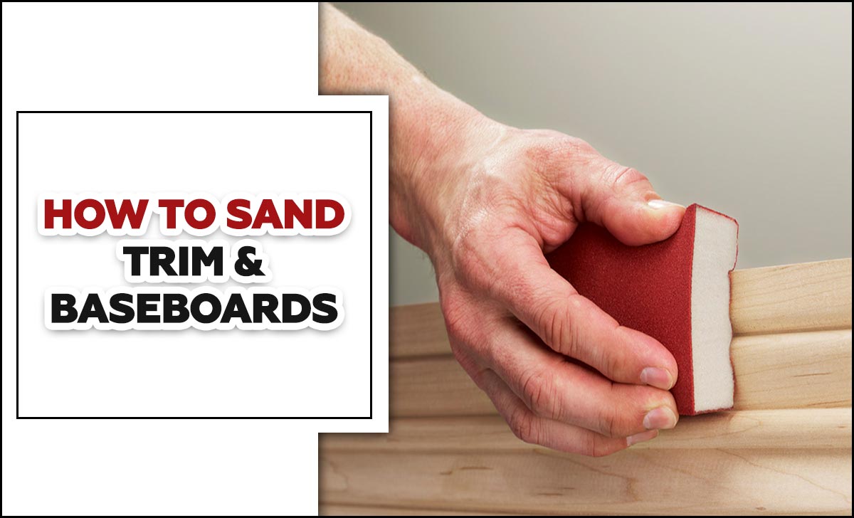 How To Sand Trim & Baseboards