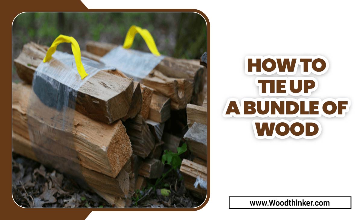 How To Tie Up A Bundle Of Wood