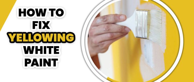 How To Fix Yellowing White Paint