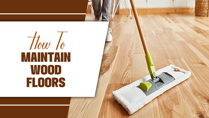 How To Maintain Wood Floors