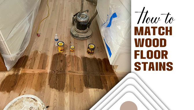 How To Match Wood Floor Stains