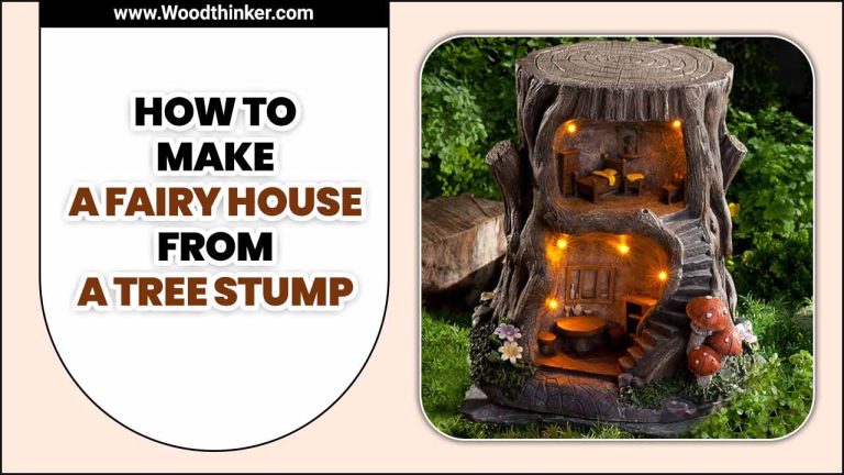 How To Make A Fairy House From A Tree Stump [Exclusive Idea]